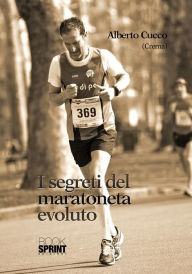 Title: I segreti del maratoneta evoluto, Author: Alberto Cucco
