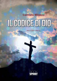 Title: Il codice di Dio, Author: Carmelo Milazzo