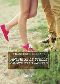 Title: Anche se le stelle camminano all'indietro, Author: Francesca Bersani