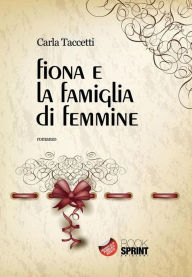 Title: Fiona e la famiglia di femmine, Author: Carla Taccetti