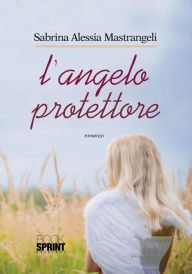 Title: L'angelo protettore, Author: Sabrina Alessia Mastrangeli