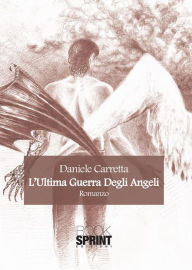 Title: L'ultima guerra degli angeli, Author: Daniele Carretta