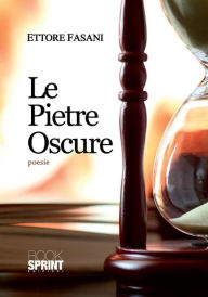 Title: Le pietre oscure, Author: Ettore Fasani