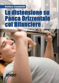 Title: La distensione su Panca Orizzontale col Bilanciere, Author: Stefano Campitelli