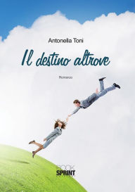 Title: Il destino altrove, Author: Antonella Toni