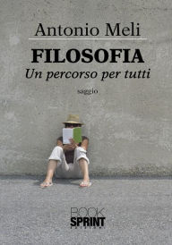 Title: Filosofia - Un percorso per tutti, Author: Antonio Meli