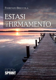 Title: Estasi nel firmamento, Author: Fiorenzo Briccola