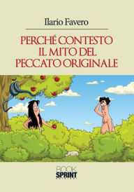 Title: Perchè contesto il mito del peccato originale, Author: Ilario Favero