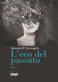 Title: L'eco del passato, Author: Antonia D'Arcangelo