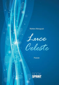 Title: Luce celeste, Author: Matteo Manguzzi