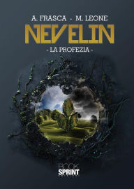 Title: Nevelin - La profezia, Author: Antonietta Frasca