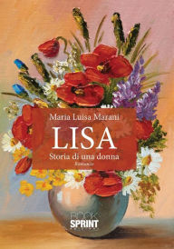 Title: Lisa - Storia di una donna, Author: Maria Luisa Marani