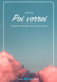 Title: Poi vorrei: Desideri e speranze aspettando il sereno, Author: Le Emme