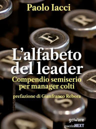 Title: L'alfabeto del leader. Compendio semiserio per manager colti, Author: Paolo Iacci