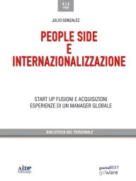 Title: People side e internazionalizzazione. Start up, fusioni e acquisizioni. Esperienze di un manager globale, Author: Julio Gonzalez