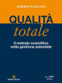 Qualità totale. Il metodo scientifico nella gestione aziendale