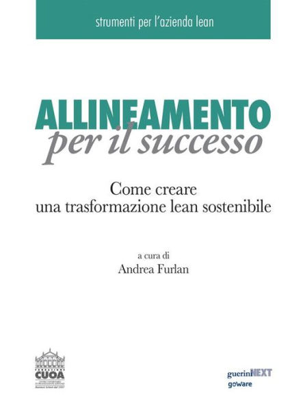 Allineamento per il successo. Come creare una trasformazione lean sostenibile