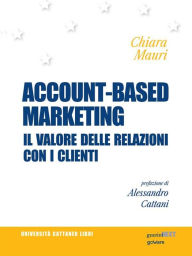 Title: Account-based marketing. Il valore delle relazioni con i clienti, Author: Chiara Mauri