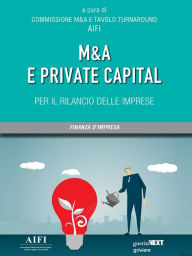 Title: M&A e private capital per il rilancio delle imprese, Author: A cura di Commissione M&A e Tavolo Turnaround AIFI