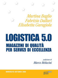 Title: Logistica 5.0. Magazzini di qualità per servizi d'eccellenza, Author: Martina Baglio