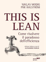 Title: This is Lean. Come risolvere il paradosso dell'efficienza, Author: Niklas Modig