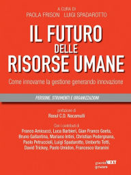 Title: Il futuro delle risorse umane. Come innovare la gestione generando innovazione, Author: Paola Frison