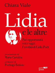 Title: Lidia e le altre. Pari opportunità ieri e oggi: l'eredità di Lidia Poët, Author: Chiara Viale