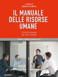 Title: Il manuale delle risorse umane. Scritto da manager per futuri manager, Author: Ernesto D'Amato (a cura di)