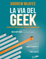 Title: La via del Geek: Creatività radicale per risultati straordinari, Author: Andrew McAfee