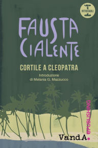 Title: Cortile a Cleopatra, Author: Fausta Cialente