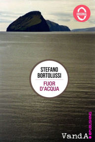 Title: Fuor d'acqua, Author: Stefano Bortolussi