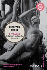 Title: Syracuse: Dictionnaire sentimental d'une ville, Author: Giuseppina Norcia