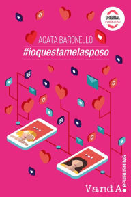 Title: #ioquestamelasposo, Author: Agata Baronello