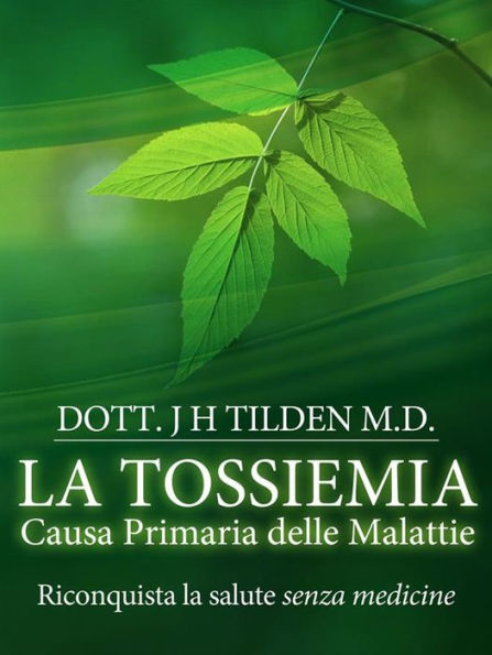 LA TOSSIEMIA - La causa primaria delle malattie - Riconquista la salute senza medicine