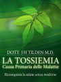 LA TOSSIEMIA - La causa primaria delle malattie - Riconquista la salute senza medicine