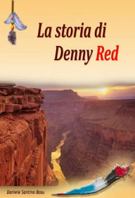 Title: La storia di Denny Red, Author: Daniele Santino Bosu