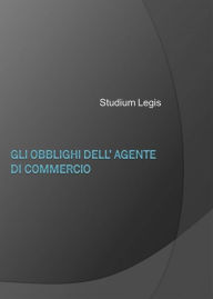 Title: Gli obblighi dell'agente di commercio, Author: Studium Legis