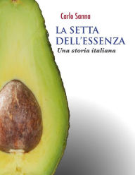 Title: La setta dell'essenza, Author: Carlo Sanna