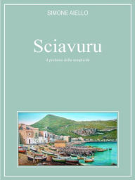 Title: Sciavuru, il profumo della semplicità, Author: Simone Aiello