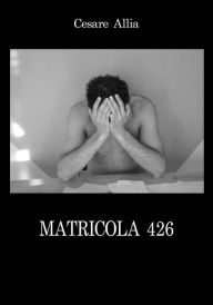 Title: Matricola 426, Author: Cesare Allia