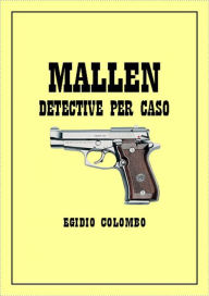Title: Mallen, detective per caso, Author: Egidio Colombo