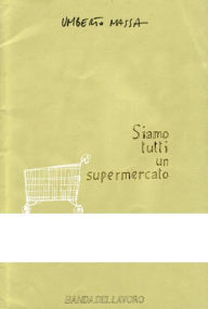 Title: Siamo tutti un supermercato, Author: Umberto Massa