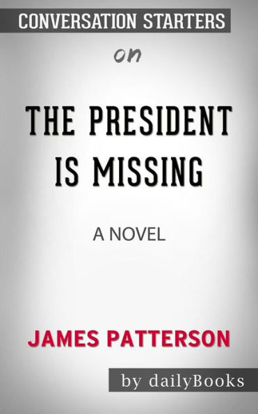 The President Is Missing: A Novel by James Patterson Conversation Starters