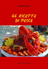 Title: 66 Ricette di Pesce, Author: Pellegrino Artusi
