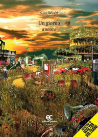 Title: Un giorno ancora, Author: Gino Brischi