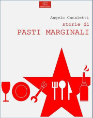 Title: Storie di pasti marginali, Author: Angelo Canaletti