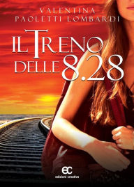 Title: Il treno delle 8:28, Author: Valentina Paoletti Lombardi