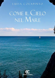 Title: Come il cielo nel mare, Author: Luisa Colapinto