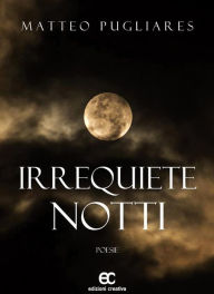 Title: Irrequiete notti, Author: Matteo Pugliares