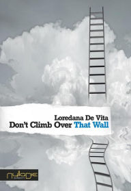 Title: Don't Climb Over That Wall, Author: Loredana De Vita